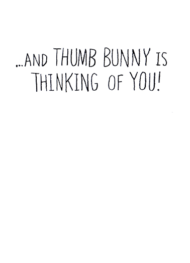 Thumb Bunny Thinking of You Card Inside