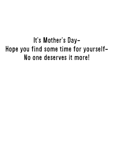 Time for Yourself Mother's Day Ecard Inside
