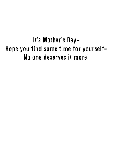 Time for Yourself Mother's Day Ecard Inside