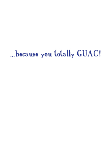 Totally Guac Father's Day Ecard Inside