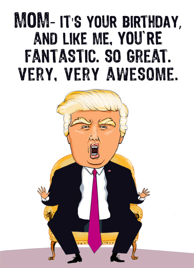 Trump Like Me MOM 5x7 greeting Ecard Cover