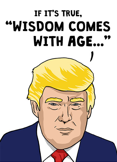 Trump Wisdom Age President Donald Trump Ecard Cover