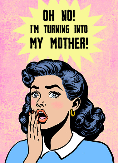 Turning Into Mother For Mom Ecard Cover