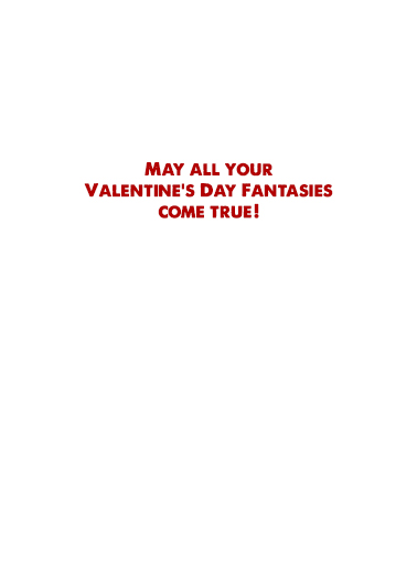 Valentines Fantasies Humorous Card Inside