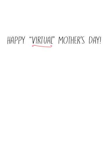 Virtual Mom Day Mother's Day Card Inside