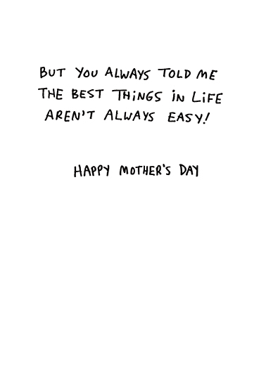 Wasn't Easy Mother's Day Card Inside
