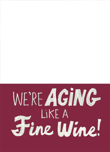 We're Like a Fine Wine 5x7 greeting Ecard Cover