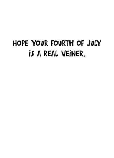 Weiner July 4th of July Card Inside