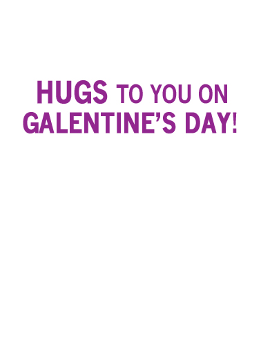 Wine Hug GAL Galentine's Day Ecard Inside