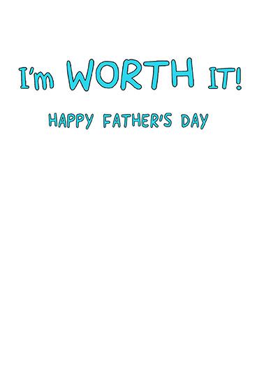 Worth It Dad Father's Day Card Inside