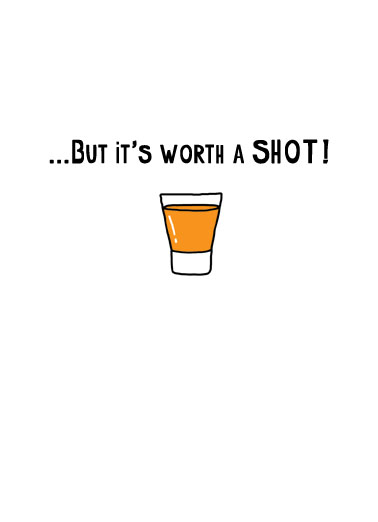 Worth a Shot Cartoons Ecard Inside