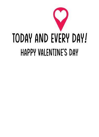 You Are Here Val Valentine's Day Ecard Inside