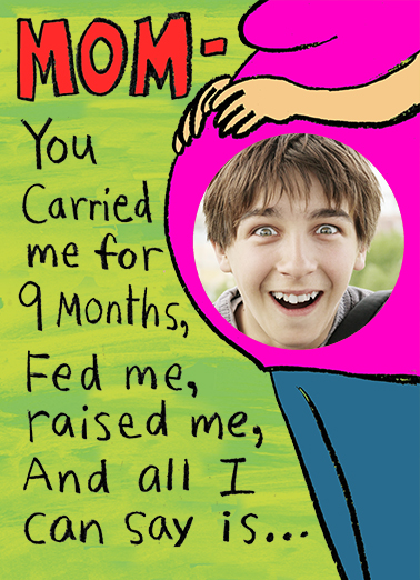 You Carried Me - Funny Add Your Photo Card to personalize and send.